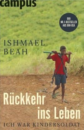 Rückkehr ins Leben – Ich war Kindersoldat – Ishmael Beah – Sierra Leone, Bürgerkrieg – Campus – Bücher & Literatur Sachbücher Biografie – Charts & Bestenlisten