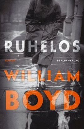 Ruhelos – William Boyd – Berlin Verlag – Bücher & Literatur Romane & Literatur Agententhriller – Charts & Bestenlisten