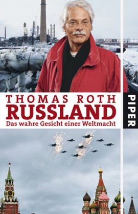 Russland – Das wahre Gesicht einer Weltmacht – Thomas Roth – PIPER – Bücher & Literatur Sachbücher Politik & Gesellschaft – Charts & Bestenlisten
