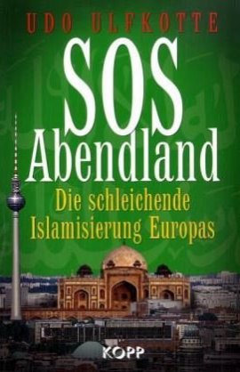 SOS Abendland – Die schleichende Islamisierung Europas – Udo Ulfkotte – Islam – Kopp Verlag – Bücher & Literatur Sachbücher Politik & Gesellschaft, Glaube & Religion – Charts & Bestenlisten