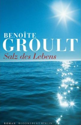 Salz des Lebens – Benoîte Groult – Älter werden – Bloomsbury – Bücher & Literatur Romane & Literatur Roman – Charts & Bestenlisten