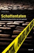 Schattentaten - Wahre Kriminalgeschichten ans Licht gebracht - Mit einem Vorwort von Ueli Mäder und einem Nachwort von Stefan Trechsel - Christine Brand - Ueli Mäder, Stefan Trechsel - Stämpfli Verlag