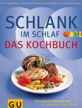 Schlank im Schlaf – Das Kochbuch – 150 Insulin-Trennkost-Rezepte für morgens, mittags, abends – Detlef Pape, Rudolf Schwarz, Gabriele Heßmann, Elmar Trunz-Carlisi – Diät – Gräfe & Unzer (Ganske) – Bücher (Bildband) Sachbücher Kochbuch – Charts & Bestenlisten