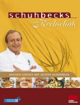 Schuhbecks Kochschule – Kochen lernen mit Alfons Schuhbeck – Alfons Schuhbeck – Zabert Sandmann – Bücher (Bildband) Sachbücher Kochbuch – Charts & Bestenlisten