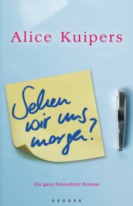 Sehen wir uns morgen? – Ein ganz besonderer Roman – Alice Kuipers – Krüger (Fischerverlage) – Bücher & Literatur Romane & Literatur Roman – Charts & Bestenlisten