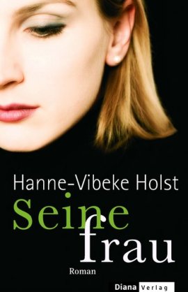 Seine Frau – Hanne-Vibeke Holst – DIANA (Random House) – Bücher & Literatur Romane & Literatur Roman – Charts & Bestenlisten