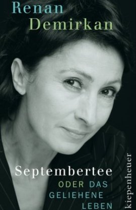 Septembertee oder Das geliehene Leben – Renan Demirkan – Türkei – Kiepenheuer & Witsch – Bücher & Literatur Sachbücher Biografie – Charts & Bestenlisten