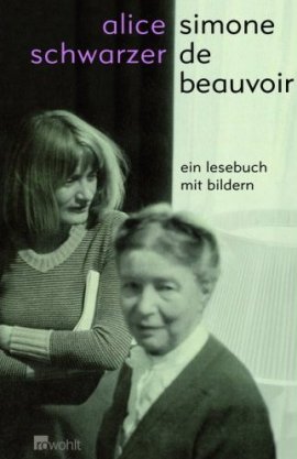 Simone de Beauvoir – Ein Lesebuch mit Bildern – Alice Schwarzer – Rowohlt – Bücher & Literatur Sachbücher Biografie – Charts & Bestenlisten
