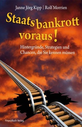 Staatsbankrott voraus! &ndash; Hintergr&uuml;nde, Strategien und Chancen
