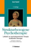 Strukturbezogene Psychotherapie - Leitfaden zur psychodynamischen Therapie struktureller Störungen - 2., überarbeitete und erweiterte Auflage. Unter Mitarbeit von Hildegard Horn. Mit einem Geleitwort von Manfred Cierpka - Gerd Rudolf - Hildegard Horn, Manfred Cierpka - Schattauer Verlag