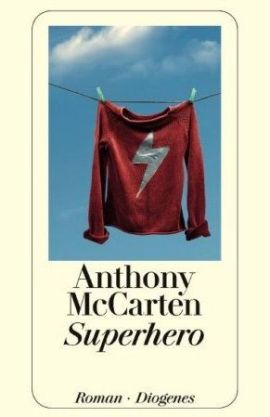 Superhero – Anthony McCarten – Bücher & Literatur Romane & Literatur Roman – Charts, Bestenlisten, Top 10, Hitlisten, Chartlisten, Bestseller-Rankings