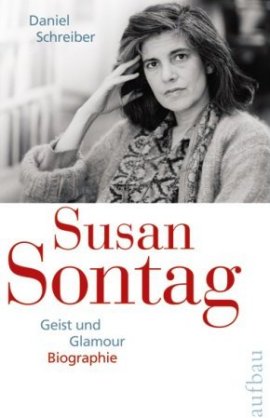 Susan Sontag – Geist und Glamour – Daniel Schreiber – Starbiografie – Aufbau – Bücher & Literatur Sachbücher Biografie – Charts & Bestenlisten