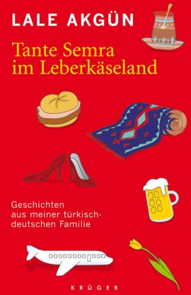 Tante Semra im Leberkäseland – Geschichten aus meiner türkisch-deutschen Familie – Lale Akgün – Multikulti – Krüger Verlag (Fischerverlage) – Bücher & Literatur Sachbücher Politik & Gesellschaft – Charts & Bestenlisten