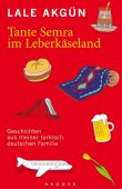 Tante Semra im Leberkäseland - Geschichten aus meiner türkisch-deutschen Familie - Lale Akgün - Multikulti - Krüger Verlag (Fischerverlage)