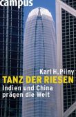 Tanz der Riesen - Indien und China prägen die Welt - Karl H. Pilny - Globalisierung, China