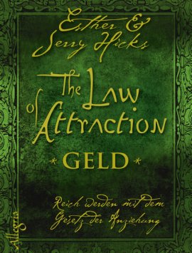 The Law of Attraction – Geld – Reich werden mit dem Gesetz der Anziehung – Esther Hicks, Jerry Hicks – Allegria Verlag (Ullstein) – Bücher (Bildband) Sachbücher Ratgeber & Lebenshilfe, Mystik & Esoterik – Charts & Bestenlisten