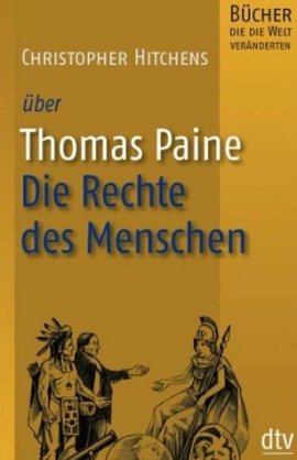 Thomas Paine – Die Rechte des Menschen – Bücher, die die Welt veränderten – Christopher Hitchens – Menschenrechte – Bücher & Literatur Sachbücher – Charts, Bestenlisten, Top 10, Hitlisten, Chartlisten, Bestseller-Rankings