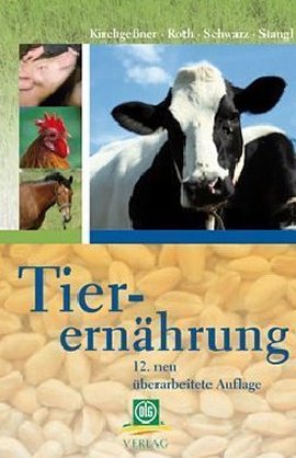 Tierernährung – Leitfaden für Studium, Beratung und Praxis – 12., neu überarbeitete Auflage – Manfred Kirchgeßner – DLG Verlag – Bücher & Literatur Sachbücher Pflanzen & Tiere, Ratgeber – Charts & Bestenlisten