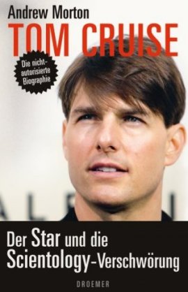 Tom Cruise – Der Star und die Scientology-Verschwörung – Die nicht-autorisierte Biografie – Andrew Morton – Scientology, Starbiografie – Droemer/Knaur – Bücher & Literatur Sachbücher Biografie – Charts & Bestenlisten