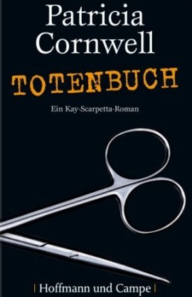 Totenbuch – Ein Kay-Scarpetta-Roman – Patricia Cornwell – Bücher & Literatur Romane & Literatur Thriller – Charts, Bestenlisten, Top 10, Hitlisten, Chartlisten, Bestseller-Rankings