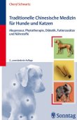 Traditionelle Chinesische Medizin für Hunde und Katzen - Akupressur, Psytotherapie, Diätetik, Futterzusätze und Nährstoffe - Cheryl Schwartz - TCM - Sonntag (MVS/Thieme)