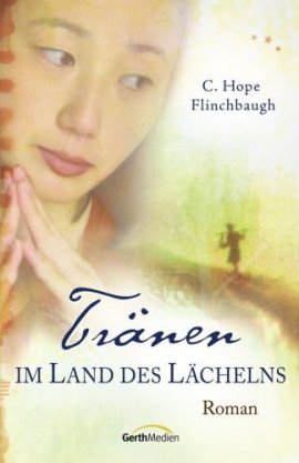 Tränen im Land des Lächelns – C. Hope Flinchbaugh – Christentum – Gerth Medien – Bücher & Literatur Romane & Literatur Roman – Charts & Bestenlisten