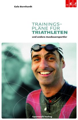 Trainingspläne für Triathleten und andere Ausdauersportler – Gale Bernhardt – Triathlon – Sportwelt Verlag – Bücher & Literatur Sachbücher Sport & Fitness – Charts & Bestenlisten