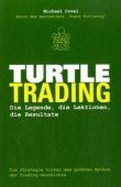 Turtle Trading - Die Legende, die Lektionen, die Resultate - Die Strategie hinter dem größten Mythos der Trading-Geschichte - Michael Covel - Börsenratgeber - Börsenmedien