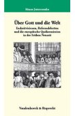 Über Gott und die Welt - Endzeitvisionen, Reformdebatten und die europäische Quäkermission in der Frühen Neuzeit - Veröffentlichungen des Max-Planck-Instituts für Geschichte, Band 143 - Sünne Juterczenka - V&R