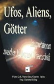 Ufos, Aliens, G&ouml;tter - Interpretationen zwischen Mythos und Wissenschaft - Charlotte H&ouml;lling, Walter Kiefl, Werner Betz, Charlotte Halink - Alien - Escritor
