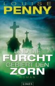 Und die Furcht gebiert den Zorn - Louise Penny - Limes Verlag (Random House)