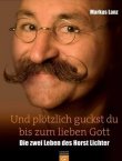 Und plötzlich guckst du bis zum lieben Gott - Die zwei Leben des Horst Lichter - Markus Lanz - Focus Sachbücher - Bestseller-Liste Hardcover
