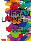 Urban Living - Visionen neuen Wohnens - Dawud Diniawarie - jovis Verlag
