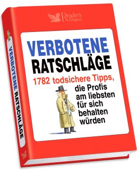 Verbotene Ratschläge – 1782 todsichere Tipps – die Profis am liebsten für sich behalten würden – Readers Digest – Bücher (Bildband) Sachbücher Ratgeber & Lebenshilfe – Charts & Bestenlisten