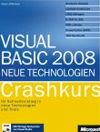 Visual Basic 2008 - Crashkurs: Schnelleinstieg in neue Technologien und Tools