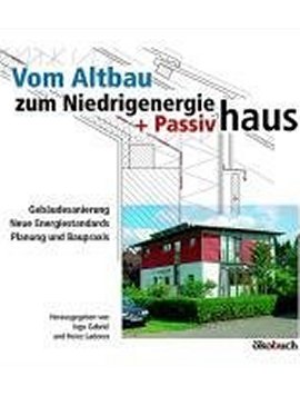 Vom Altbau zum NiedrigEnergie- und Passivhaus – Gebäudesanierung, neue Energiestandards, Planung und Baupraxis; 6., vollständig überarbeitete Auflage – Ingo Gabriel, Heinz Ladener – Sanierung – ökobuch – Bücher (Bildband) Sachbücher Architektur & Design, Natur & Umwelt – Charts & Bestenlisten