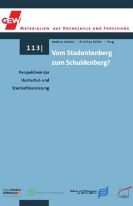 Vom Studentenberg zum Schuldenberg? – Perspektiven der Hochschul- und Studienfinanzierung – Reihe: GEW Materialien aus Hochschule und Forschung, Band 113 – Andrea Adams, Andreas Keller – wbv Verlag – Bücher & Literatur Sachbücher Politik & Gesellschaft – Charts & Bestenlisten