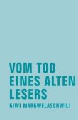 Vom Tod eines alten Lesers - Giwi Margwelaschwili - Verbrecher Verlag