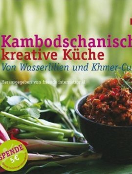 Von Wasserlilien und Khmer-Currys – Kambodschanische kreative Küche – Friends-International – Kambodscha – Hädecke Verlag – Bücher (Bildband) Sachbücher Essen & Trinken, Kochbuch – Charts & Bestenlisten