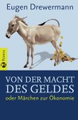 Von der Macht des Geldes oder Märchen zur Ökonomie - Eugen Drewermann - Globalisierung, Systemkritik - Patmos Verlag