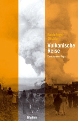 Vulkanische Reise – Eine Azoren-Saga – Ralph Roger Glöckler – Elfenbein Verlag – Bücher & Literatur Romane & Literatur Roman – Charts & Bestenlisten