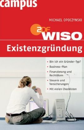 WISO Existenzgründung – Michael Opoczynski, Ruth Schwarz, Friedhelm Schwarz – Existenzgründung – Campus – Bücher & Literatur Sachbücher Wirtschaft, Existenzgründung – Charts & Bestenlisten