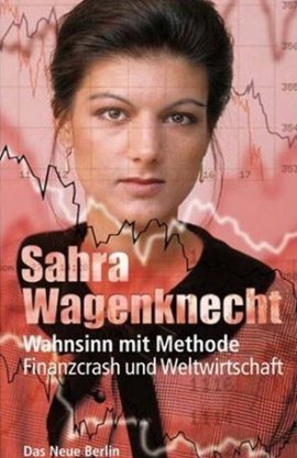 Wahnsinn mit Methode – Finanzcrash und Weltwirtschaft – Sahra Wagenknecht – Systemkritik – Das Neue Berlin (Eulenspiegel) – Bücher & Literatur Sachbücher Wirtschaft & Business – Charts & Bestenlisten