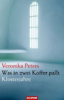Was in zwei Koffer passt – Klosterjahre – Veronika Peters – Christentum – Goldmann (Random House) – Bücher & Literatur Sachbücher Biografie – Charts & Bestenlisten