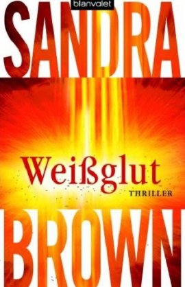 Weißglut – Sandra Brown – Blanvalet (Random House) – Bücher & Literatur Romane & Literatur Krimis & Thriller – Charts & Bestenlisten