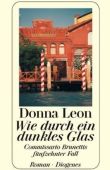 Wie durch ein dunkles Glas – Commissario Brunettis fünfzehnter Fall – Donna Leon – Brunetti – Diogenes Verlag