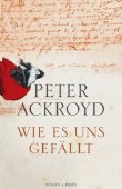 Wie es uns gefällt - Peter Ackroyd - Historischer Thriller - Knaus (Random House)