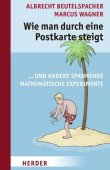 Wie man durch eine Postkarte steigt und andere spannende mathematische Experimente - Albrecht Beutelspacher, Marcus Wagner - Mathematik - Herder Verlag