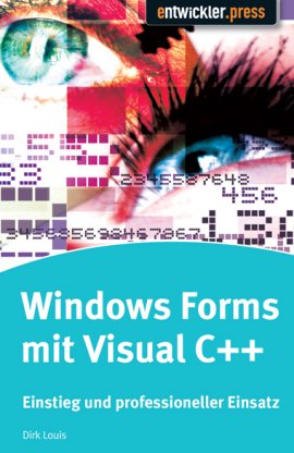 Windows Forms mit Visual C++ – Einstieg und professioneller Einsatz mit dem Versionen 2005 und 2008 – Dirk Louis – Visual C – entwickler.press – Bücher & Literatur Sachbücher Computer & Internet – Charts & Bestenlisten