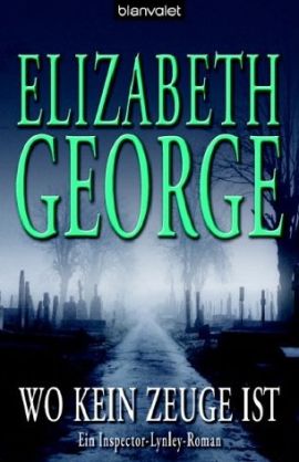 Wo kein Zeuge ist – Ein Inspector-Lynley-Roman – Elizabeth George – Blanvalet (Random House) – Bücher & Literatur Romane & Literatur Krimis & Thriller – Charts & Bestenlisten
